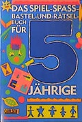 Cover: Das Spiel-Spass-Bastel- und R&auml;tselbuch f&uuml;r 5j&auml;hrige - Carlsen
