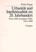Cover: Urbanit&auml;t und Intellektualit&auml;t im 20. Jahrhundert - Campus