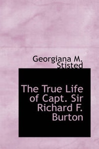 Abbildung von: The True Life of Capt. Sir Richard F. Burton - BiblioLife