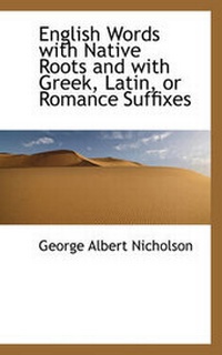 Abbildung von: English Words with Native Roots and with Greek, Latin, or Romance Suffixes - BiblioLife