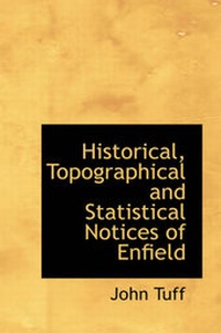 Enlarge image Cover: Historical, Topographical and Statistical Notices of Enfield - BiblioLife