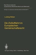 Cover: Die Zivilluftfahrt im Europ&auml;ischen Gemeinschaftsrecht / Civil Aviation in European Community Law - Springer