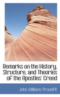 Cover: Remarks on the History, Structure, and Theories of the Apostles' Creed - BiblioLife