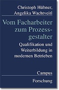 Cover: Vom Facharbeiter zum Proze&szlig;gestalter - Campus