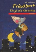 Cover: Friedbert f&auml;ngt die K&auml;sediebe - C. Bertelsmann