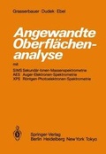 Cover: Angewandte Oberfl&auml;chenanalyse mit SIMS Sekund&auml;r-Ionen-Massenspektrometrie AES Auger-Elektronen-Spektrometrie XPS R&ouml;ntgen-Photoelektronen-Spektrometrie - Springer