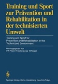 Cover: Training und Sport zur Pr&auml;vention und Rehabilitation in der technisierten Umwelt / Training and Sport for Prevention and Rehabilitation in the Technicized Environment - Springer