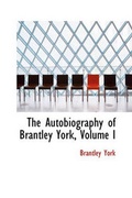 Cover: The Autobiography of Brantley York, Volume I - BiblioLife