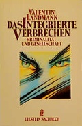 Cover: Das integrierte Verbrechen - Ullstein Taschenbuchverlag