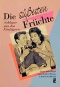 Cover: Die s&uuml;ssesten Fr&uuml;chte - Ullstein Taschenbuchverlag