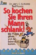 Cover: So kochen Sie Ihren Mann schlank! - Ullstein Taschenbuchverlag