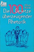 Cover: Die 100 Gesetze &uuml;berzeugender Rhetorik - Ullstein Taschenbuchverlag