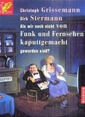 Cover: Als wir noch nicht von Funk und Fernsehen kaputt gemacht worden sind? - Ullstein Taschenbuchverlag