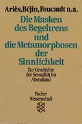 Cover: Die Masken des Begehrens und die Metamorphosen der Sinnlichkeit - Fischer Taschenbuch