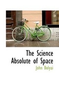 Cover: The Science Absolute of Space - BiblioLife