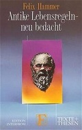 Cover: Antike Lebensregeln - neu bedacht - Edition Interfrom