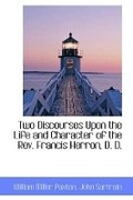 Cover: Two Discourses Upon the Life and Character of the REV. Francis Herron, D. D. - BiblioLife