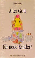 Cover: Alter Gott f&uuml;r neue Kinder? - Paulusverlag
