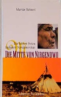 Cover: Die Mitte von nirgendwo - Schweizer V.-H.