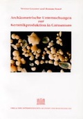Cover: Arch&auml;ometrische Untersuchungen zur Keramikproduktion in Carnuntum - Verlag der &ouml;sterreichischen Akademie der Wissenschaften