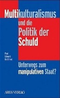 Cover: Multikulturalismus und die Politik der Schuld - Stocker, L