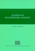 Cover: Lexikon zur byzantinischen Gr&auml;zit&auml;t besonders des 9.-12. Jahrhundets - Verlag der &ouml;sterreichischen Akademie der Wissenschaften