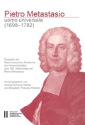Cover: Pietro Metastasio - uomo universale (1698-1782) - Verlag der &ouml;sterreichischen Akademie der Wissenschaften