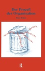 Cover: Der Prozess der Organisation - G + B Vlg Fakultas Chur