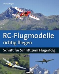 Abbildung von: RC-Flugmodelle richtig fliegen - FRANZIS GmbH