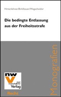 Cover: Die bedingte Entlassung aus der Freiheitsstrafe - NWV im Verlag &Ouml;sterreich GmbH