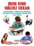 Cover: Mein Kind w&auml;chst heran. Vorschulalter - Schulzeit - Pubert&auml;t - Neuer Kaiser
