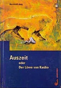 Cover: Auszeit oder Der L&ouml;we von Ka&uacute;ba - Jungbrunnen