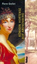 Cover: K&ouml;nigin Hortense auf Arenenberg - Huber Verlag