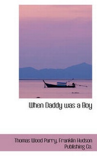 Enlarge image Cover: When Daddy Was a Boy - BiblioLife