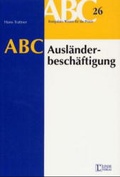 Cover: ABC der Ausl&auml;nderbesch&auml;ftigung - Linde