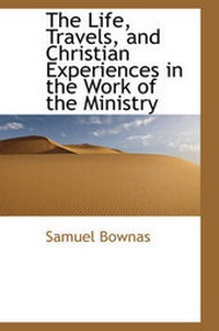 Abbildung von: The Life, Travels, and Christian Experiences in the Work of the Ministry - BiblioLife