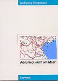 Cover: Adria liegt nicht am Meer - Leykam