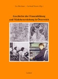 Cover: Geschichte der Frauenbildung und M&auml;dchenerziehung in &Ouml;sterreich - Leykam
