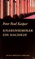 Cover: Das Knabenseminar - Otto M&uuml;ller Verlag GmbH
