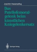 Cover: Das Patellofemoralgelenk beim k&uuml;nstlichen Kniegelenkersatz - Springer
