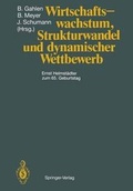 Cover: Wirtschaftswachstum, Strukturwandel und dynamischer Wettbewerb - Springer