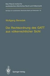 Abbildung von: Die Rechtsordnung des GATT aus völkerrechtlicher Sicht / GATT from an International Law Perspective - Springer