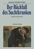 Cover: Der R&uuml;ckfall des Suchtkranken - Springer