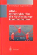 Cover: ATM - Infrastruktur f&uuml;r die Hochleistungskommunikation - Springer
