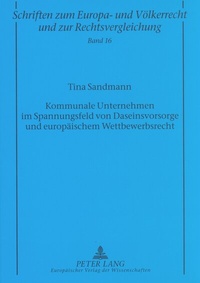 Abbildung von: Kommunale Unternehmen im Spannungsfeld von Daseinsvorsorge und europäischem Wettbewerbsrecht - Peter Lang Verlag