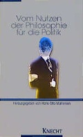 Cover: Vom Nutzen der Philosophie f&uuml;r die Politik - Knecht, Josef