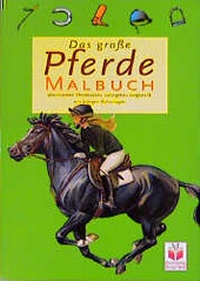 Enlarge image Cover: Das grosse Pferdemalbuch - Tessloff Verlag Ragnar Tessloff GmbH & Co. KG