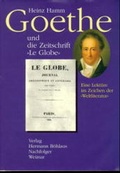 Cover: Goethe und die franz&ouml;sische Zeitschrift "Le Globe" - Verlag Hermann B&ouml;hlaus Nachfolger Weimar