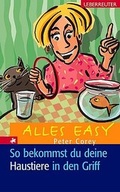 Cover: Alles easy / So bekommst du deine Haustiere in den Griff - Carl Ueberreuter Verlag