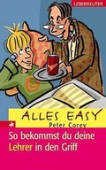 Cover: Alles easy / So bekommst du deine Lehrer in den Griff - Carl Ueberreuter Verlag